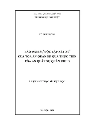 Luận văn thạc sĩ bảo đảm sự độc lập xét xử của tòa án quân sự qua thực tiễn tòa án quân sự quân khu 3