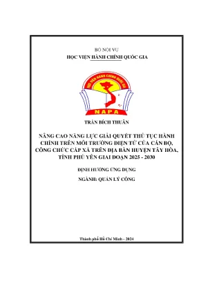 Luận văn thạc sĩ quản lý công nâng cao năng lực giải quyết thủ tục hành chính trên môi trường điện tử của cán bộ công chức cấp xã trên địa bàn huyện tây hòa tỉnh phú yên giai đoạn 2025 2030
