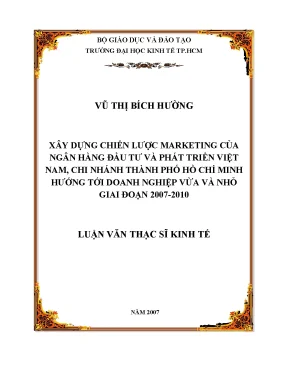 Luận văn xây dựng chiến lược marketing của ngân hàng đầu tư phát triển việt nam chi nhánh thành phố hồ chí minh hướng tới doanh nghiệp vừa và nhỏ giai đoạn 2007 2010