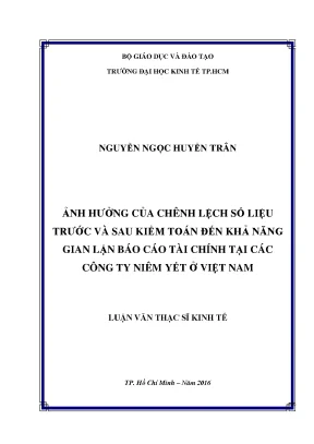 Luận văn ảnh hưởng của chênh lệch số liệu trước và sau kiểm toán đến khả năng gian lận báo cáo tài chính tại các công ty niêm yết ở việt nam