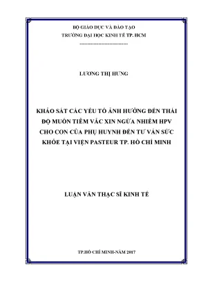 Luận văn khảo sát các yếu tố ảnh hưởng đến thái độ muốn tiêm vắc xin ngừa nhiễm hpv cho con của phụ huynh đến tư vấn sức khỏe tại viện pasteur tp hcm