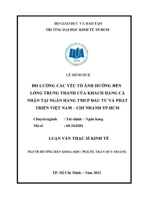 Luận văn đo lường các yếu tố ảnh hưởng đến lòng trung thành của khách hàng cá nhân tại ngân hàng tmcp đầu tư và phát triển việt nam chi nhánh tp hcm