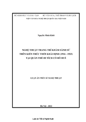 Luận án tiến sĩ nghệ thuật nghệ thuật trang trí khảm sành sứ trên kiến trúc thời khải định 1916 1925 tại quần thể di tích cố đô huế