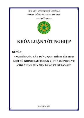 Nghiên cứu xây dựng quy trình tái sinh một số giống đậu tương việt nam phục vụ cho chỉnh sửa gen bằng crispr cas9