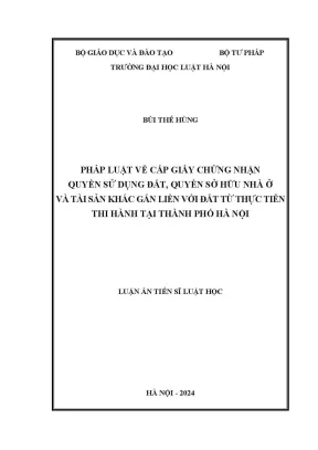 Luận án tiến sĩ luật học pháp luật về cấp giấy chứng nhận quyền sử dụng đất quyền sở hữu nhà ở và tài sản khác gắn liền với đất và thực tiễn thi hành tại thành phố hà nội