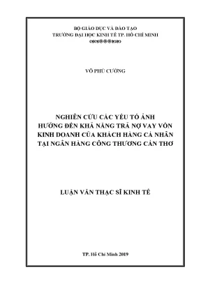 Luận văn nghiên cứu các yếu tố ảnh hưởng đến khả năng trả nợ vay vốn kinh doanh của khách hàng cá nhân tại ngân hàng công thương cần thơ