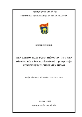 Luận văn thạc sĩ thông tin thư viện hiện đại hóa hoạt động thông tin thư viện đáp ứng yêu cầu chuyển đổi số tại học viện công nghệ bưu chính viễn thông