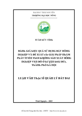 Luận văn đánh giá hiệu quả sử dụng đất nông nghiệp và đề xuất các giải pháp nhằm phát triển theo hướng sản xuất nông nghiệp ven đô ở huyện hoài đức thành phố hà nội
