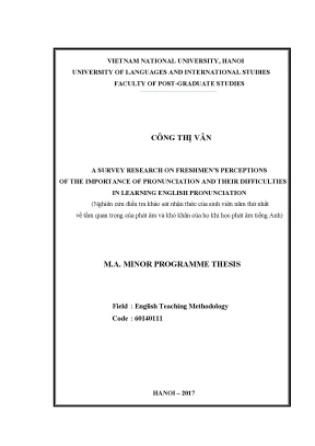 Luận văn thạc sĩ a survey research on freshmens perceptions of the importance of pronunciation and their difficulties in learning english pronounciation