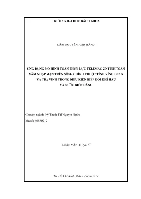 Luận văn thạc sĩ kỹ thuật tài nguyên nước ứng dụng mô hình toán thủy lực telemac 2d tính toán xâm nhập mặn trên sông chính thuộc tỉnh vĩnh long và trà vinh trong điều kiện biến đổi khí hậu và nước biển dâng