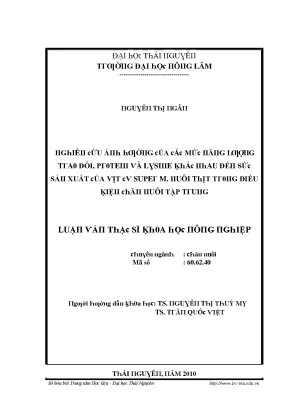 Luận văn nghiên cứu ảnh hưởng của các mức năng lượng trao đổi protein và lysine khác nhau đến sức sản xuất của vịt cv super m nuôi thịt trong điều kiện chăn nuôi