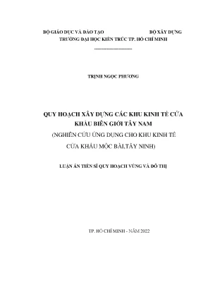 Luận án tiến sĩ quy hoạch xây dựng các khu kinh tế cửa khẩu biên giới tây nam nghiên cứu ứng dụng cho khu kinh tế cửa khẩu mộc bài tỉnh tây ninh