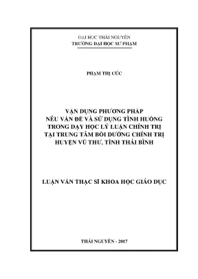 Luận văn vận dụng phương pháp nêu vấn đề và sử dụng tình huống trong dạy học lý luận chính trị tại trung tâm bồi dưỡng chính trị huyện vũ thư tỉnh thái bình