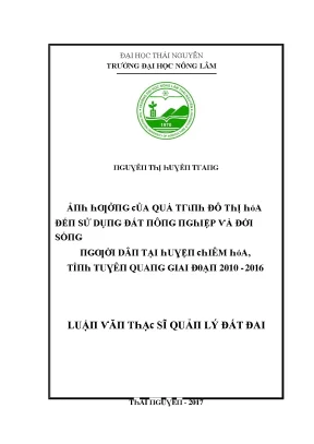 Luận văn ảnh hưởng của quá trình đô thị hóa đến sử dụng đất nông nghiệp và đời sống người dân tại huyện chiêm hóa tỉnh tuyên quang giai đoạn 2010 2016
