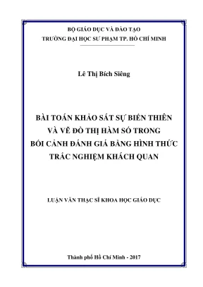 Luận văn thạc sĩ lý luận và phương pháp dạy học môn toán bài toán khảo sát sự biến thiên và vẽ đồ thị hàm số trong bối cảnh đánh giá bằng hình thức trắc nghiệm khách quan