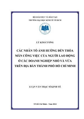 Luận văn các nhân tố ảnh hưởng đến thỏa mãn công việc của người lao động ở các doanh nghiệp nhỏ và vừa trên địa bàn thành phố hồ chí minh luận văn thạc sĩ
