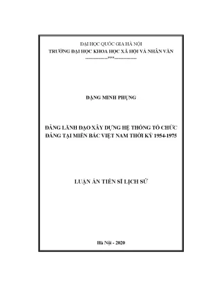 Luận án tiến sĩ đảng lãnh đạo xây dựng hệ thống tổ chức đảng tại miền bắc việt nam thời kỳ 1954 1975