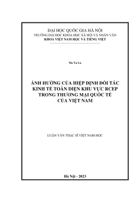 Luận văn thạc sĩ việt nam học ảnh hưởng của hiệp định đối tác kinh tế toàn diện khu vực rcep trong thương mại quốc tế của việt nam