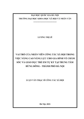 Luận văn thạc sĩ công tác xã hội vai trò của nhân viên công tác xã hội trong việc nâng cao năng lực cho gia đình về chăm sóc và giáo dục trẻ em tự kỷ tại trung tâm hừng đông thành phố hà nội