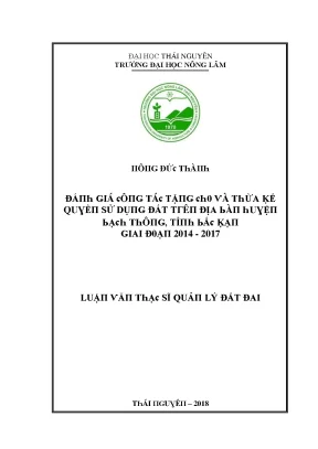 Luận văn đánh giá công tác tặng cho và thừa kế quyền sử dụng đất trên địa bàn huyện bạch thông tỉnh bắc kạn giai đoạn 2014 2017