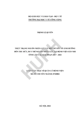 Thực trạng nguồn nhân lực và một số yếu tố ảnh hưởng đến thu hút duy trì nguồn nhân lực tại bệnh viện sản nhi tỉnh lào cai giai đoạn 2017 2021