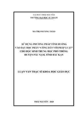 Luận văn sử dụng phương pháp tình huống vào dạy học phần công dân với pháp luật cho học sinh trung học phổ thông huyện pác nặm tỉnh bắc kạn
