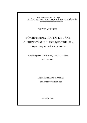 Luận án tiến sĩ tổ chức khoa học tài liệu ảnh ở trung tâm lưu trữ quốc gia iii thực trạng và giải pháp luận văn ths lưu trữ học và tư liệu học 5 10 02