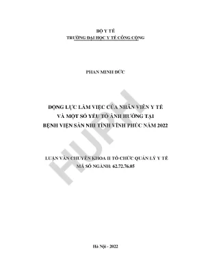 Động lực làm việc của nhân viên y tế và một số yếu tố ảnh hưởng tại bệnh viện sản nhi tỉnh vĩnh phúc năm 2022