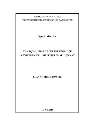 Luận án tiến sĩ xây dựng phát triển thương hiệu kênh truyền hình ở việt nam hiện nay luận án ts báo chí và truyền thông 623201
