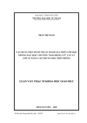 Luận văn vận dụng một số kĩ thuật đánh giá trên lớp học trong dạy học chương dao động cơ vật lý lớp 12 nâng cao