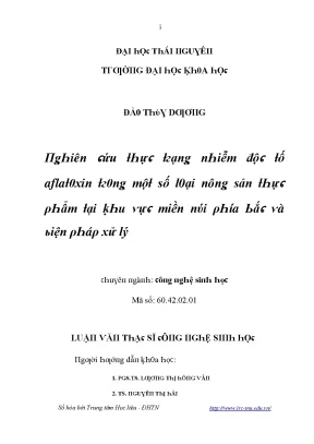 Luận văn nghiên cứu thực trạng nhiễm độc tố aflatoxin trong một số loại nông sản thực phẩm tại khu vực miền núi phía bắc và biện pháp xử lý