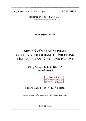 Luận văn thạc sĩ luật học một số vấn đề về vi phạm và xử lý vi phạm hành chính trong lĩnh vực quản lý sử dụng đất đai