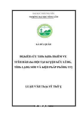 Luận văn nghiên cứu tình hình nhiễm ve trên đàn chó nội tại huyện hữu lũng tỉnh lạng sơn và biện pháp phòng trị
