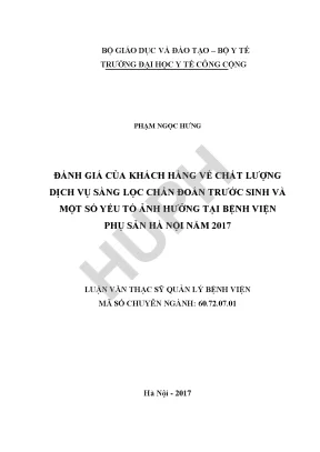 Đánh giá của khách hàng về chất lượng dịch vụ sàng lọc chẩn đoán trước sinh và một số yếu tố ảnh hưởng tại bệnh viện phụ sản hà nội năm 2017