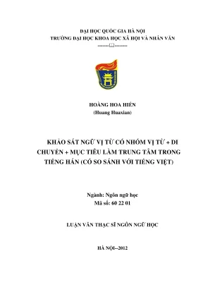 Luận văn thạc sĩ ngôn ngữ học khảo sát ngữ vị từ có nhóm vị từ hành động di chuyển mục tiêu làm trung tâm trong tiếng hán có so sánh với tiếng việt