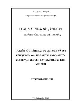 Luận văn nghiên cứu nâng cao độ bền mòn và sức bền của cơ cấu gầu tải xích vận tốc cao để vận chuyển hạt khô nhỏ có tính mài mòn