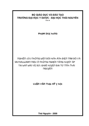 Luận văn nghiên cứu những biến đổi hình ảnh điện tâm đồ và microalbumin niệu ở những người tăng huyết áp tại ban bảo vệ sức khỏe huyện đại từ tỉnh thái ngu