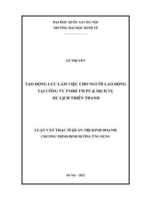 Luận văn thạc sĩ quản trị kinh doanh tạo động lực làm việc cho người lao động tại công ty tnhh tm pt dịch vụ du lịch thiên thanh