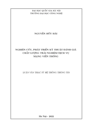Luận văn thạc sĩ hệ thống thông tin nghiên cứu phát triển kỹ thuật đánh giá chất lượng trải nghiệm dịch vụ mạng viễn thông