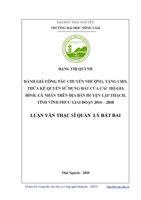 Luận văn đánh giá công tác chuyển nhượng tặng cho thừa kế quyền sử dụng đất của các hộ gia đình cá nhân trên địa bàn huyện lập thạch tỉnh vĩnh phúc giai đoạn 2016 2018