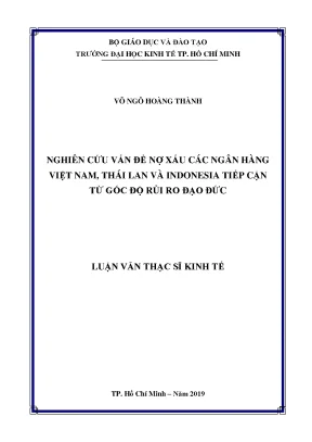 Luận văn nghiên cứu vấn đề nợ xấu các ngân hàng việt nam thái lan và indonesia tiếp cận từ góc độ rủi ro đạo đức