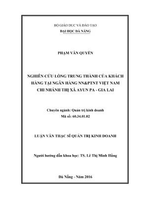Luận văn thạc sĩ nghiên cứu lòng trung thành của khách hàng tại ngân hàng nnptnt việt nam chi nhánh thị xã ayun pa gia lai