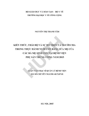 Kiến thức thái độ và sự hỗ trợ của người cha trong thực hành nuôi con bằng sữa mẹ của các bà mẹ sinh con tại bệnh viện phụ sản trung ương năm 2015