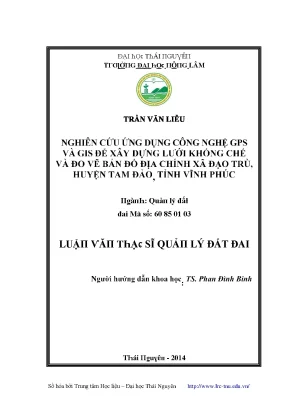 Luận văn nghiên cứu ứng dụng công nghệ gps và gis để xây dựng lưới khống chế và đo vẽ bản đồ địa chính xã đạo trù huyện tam đảo tỉnh vĩnh phúc
