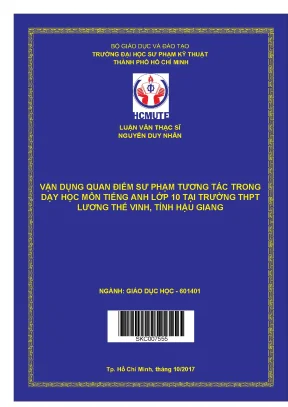 Luận văn thạc sĩ vận dụng quan điểm sư phạm tương tác trong dạy học môn tiếng anh lớp 10 tại trường thpt lương thế vinh tỉnh hậu giang