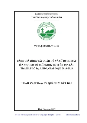 Luận văn đánh giá công tác quản lý và sử dụng đất của một số tổ chức kinh tế trên địa bàn thành phố hạ long giai đoạn 2016 2018