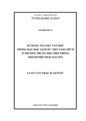 Luận văn sử dụng tài liệu văn học trong dạy học lịch sử việt nam lớp 10 ở trường trung học phổ thông thành phố thái nguyên