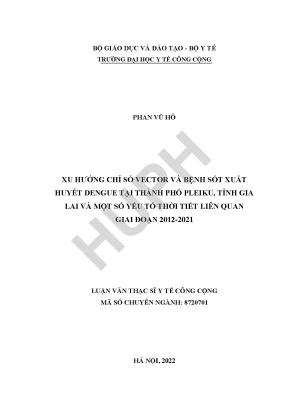 Xu hướng chỉ số vector và bệnh sốt xuất huyết dengue tại thành phố pleiku tỉnh gia lai và một số yếu tố thời tiết liên quan giai đoạn 2012 2021