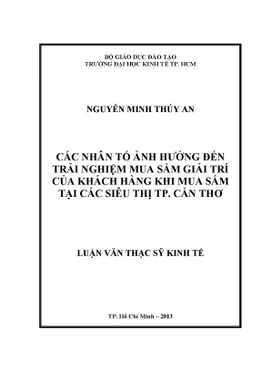 Luận văn các nhân tố ảnh hưởng đến trải nghiệm mua sắm giải trí của khách hàng khi mua sắm tại các siêu thị thành phố cần thơ luận văn thạc sĩ