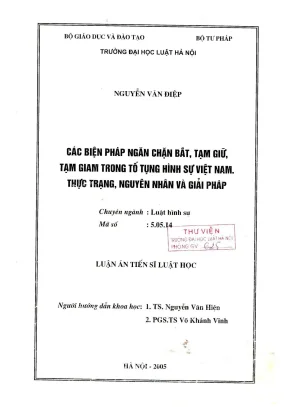 Luận án tiến sĩ luật học các biện pháp ngăn chặn bắt tạm giữ tạm giam trong tố tụng hình sự việt nam thực trạng nguyên nhân và giải pháp